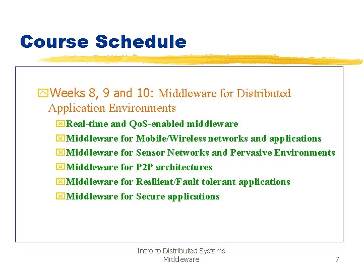 Course Schedule y. Weeks 8, 9 and 10: Middleware for Distributed Application Environments x.