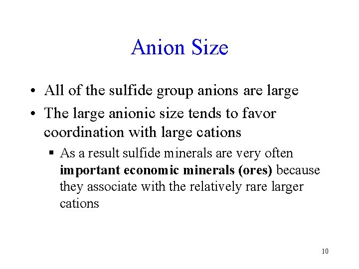 Anion Size • All of the sulfide group anions are large • The large
