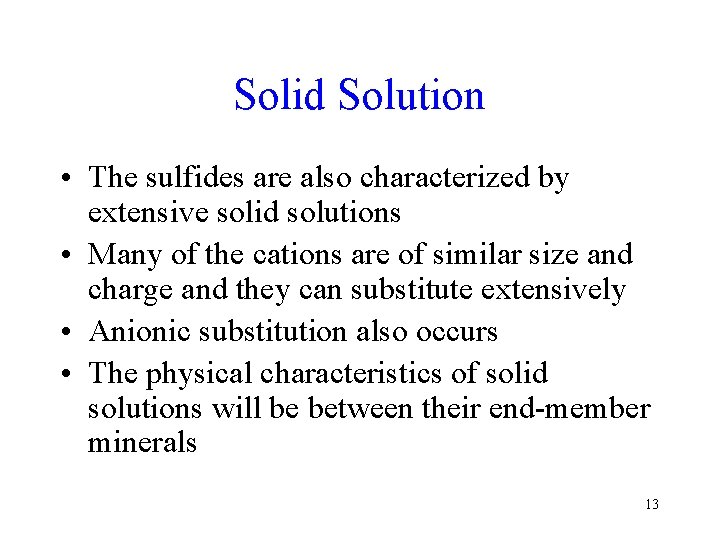 Solid Solution • The sulfides are also characterized by extensive solid solutions • Many