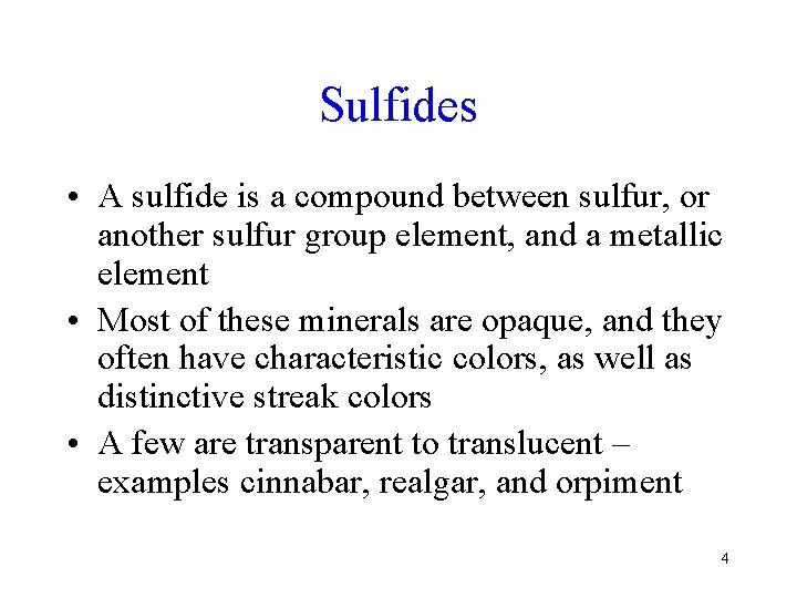 Sulfides • A sulfide is a compound between sulfur, or another sulfur group element,