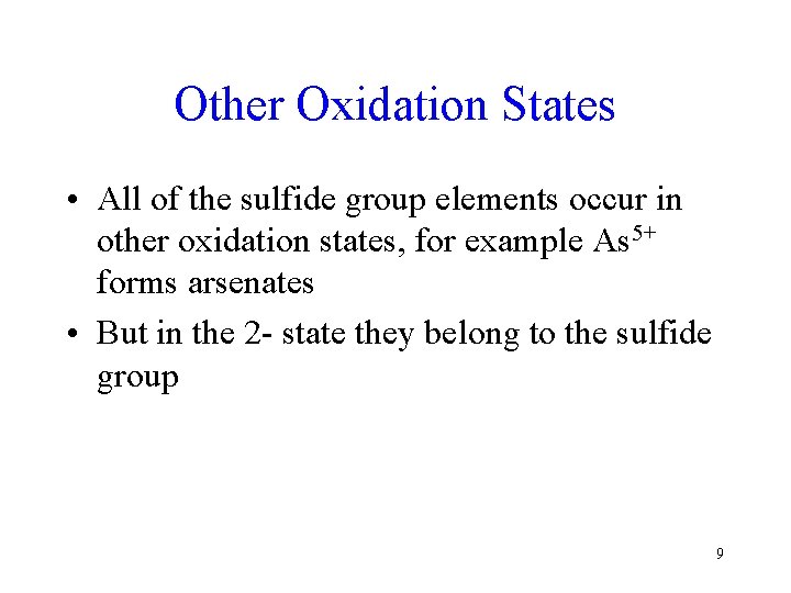 Other Oxidation States • All of the sulfide group elements occur in other oxidation