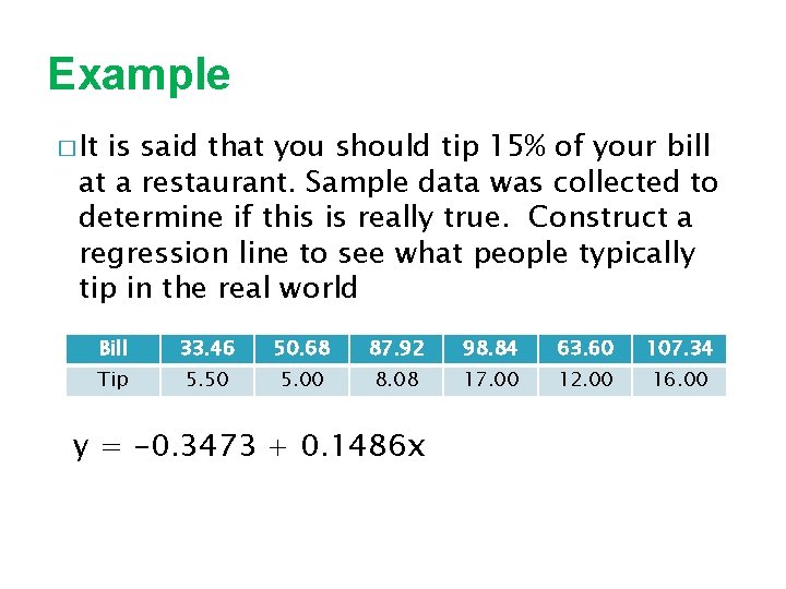 Example � It is said that you should tip 15% of your bill at