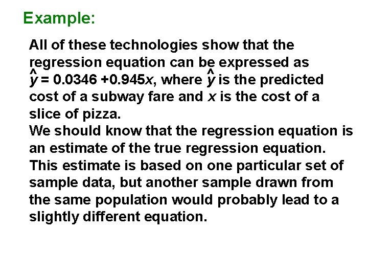 Example: All of these technologies show that the regression equation can be expressed as