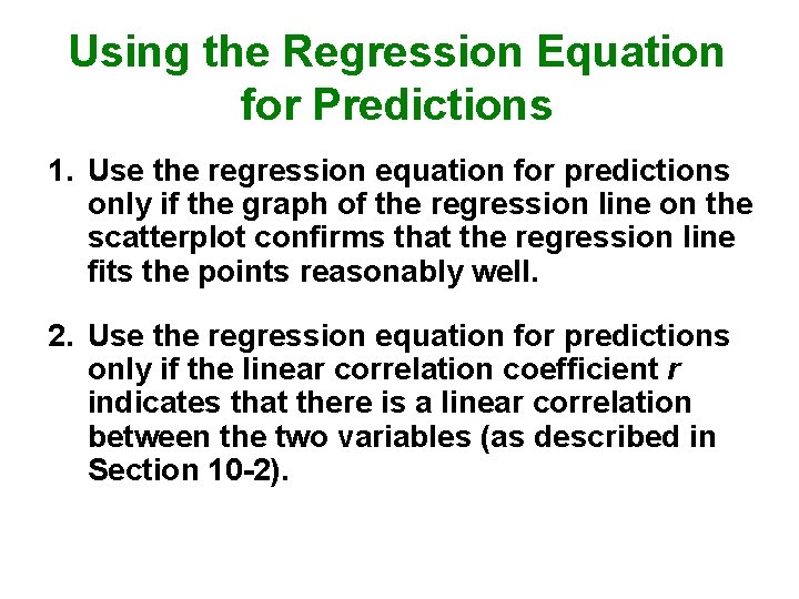 Using the Regression Equation for Predictions 1. Use the regression equation for predictions only