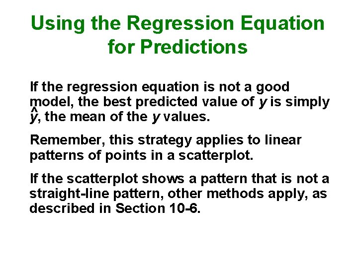 Using the Regression Equation for Predictions If the regression equation is not a good