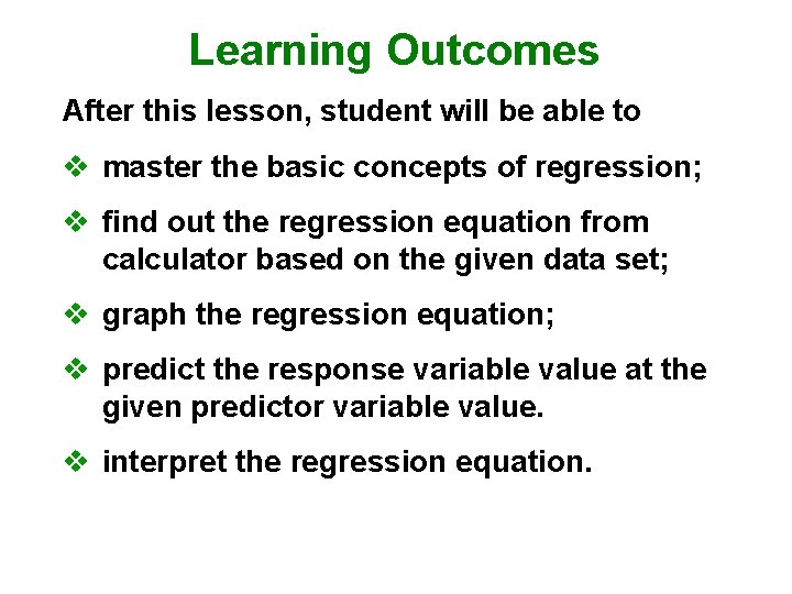 Learning Outcomes After this lesson, student will be able to v master the basic