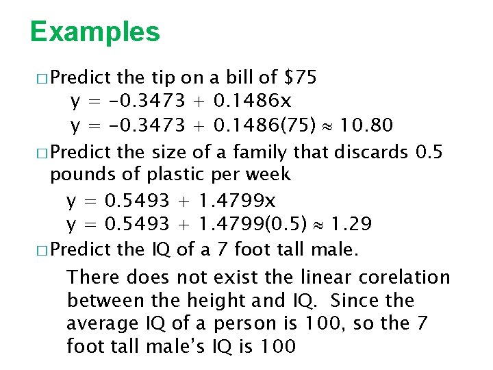 Examples � Predict the tip on a bill of $75 y = -0. 3473