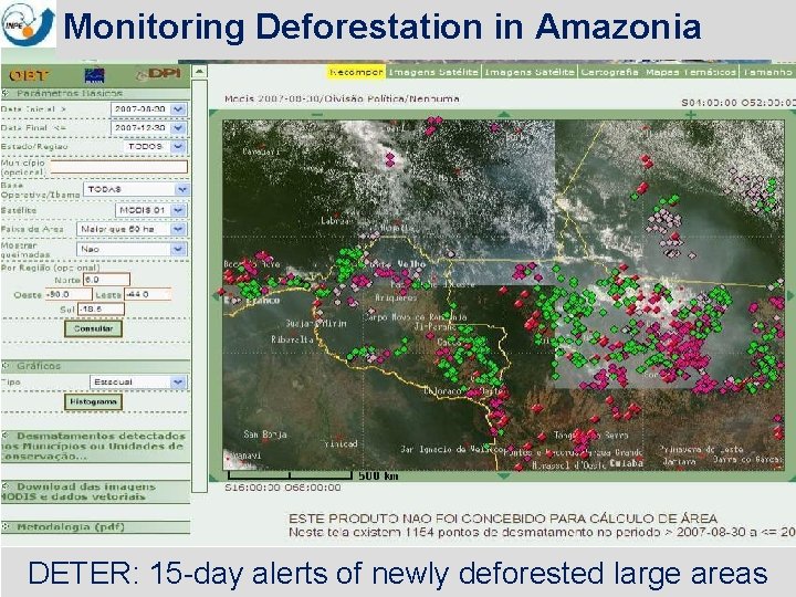 Monitoring Deforestation in Amazonia DETER: 15 -day alerts of newly deforested large areas 