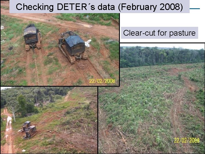 Checking DETER´s data (February 2008) Clear-cut for pasture 