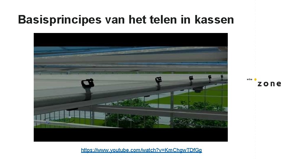 Basisprincipes van het telen in kassen https: //www. youtube. com/watch? v=Km. Chgw. TDf. Gg