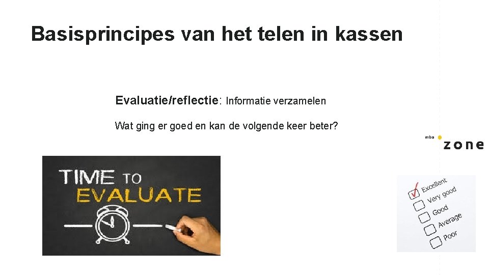 Basisprincipes van het telen in kassen Evaluatie/reflectie: Informatie verzamelen Wat ging er goed en