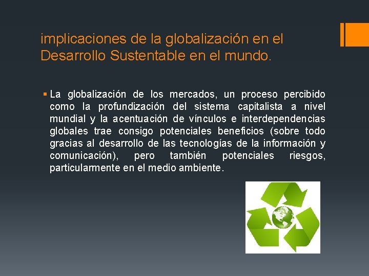 implicaciones de la globalización en el Desarrollo Sustentable en el mundo. § La globalización