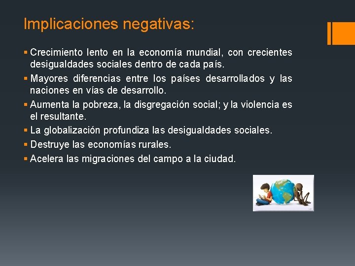 Implicaciones negativas: § Crecimiento lento en la economía mundial, con crecientes desigualdades sociales dentro