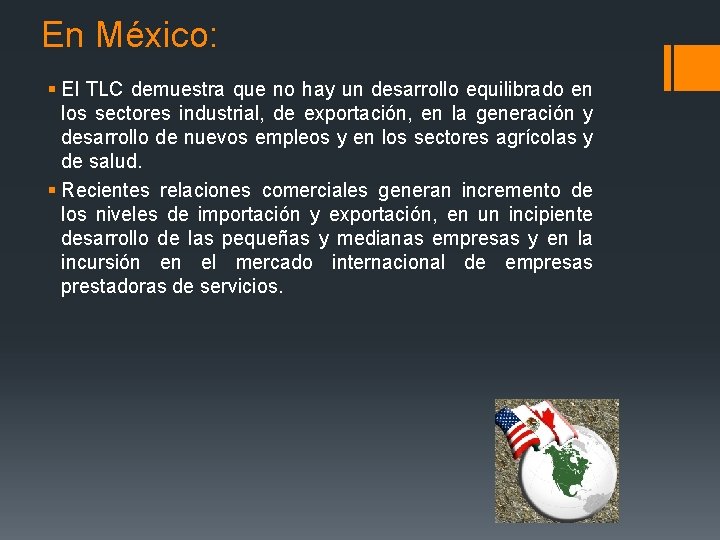 En México: § El TLC demuestra que no hay un desarrollo equilibrado en los