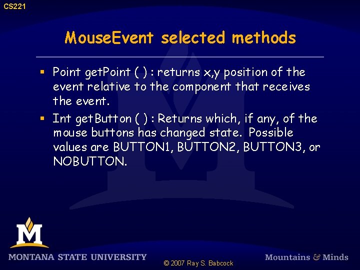 CS 221 Mouse. Event selected methods § Point get. Point ( ) : returns