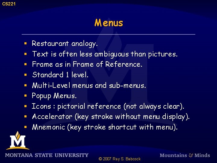 CS 221 Menus § § § § § Restaurant analogy. Text is often less
