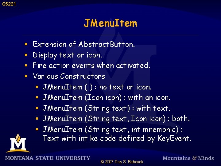 CS 221 JMenu. Item § § Extension of Abstract. Button. Display text or icon.