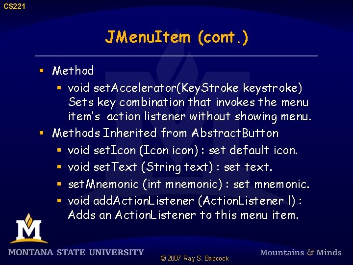 CS 221 JMenu. Item (cont. ) § Method § void set. Accelerator(Key. Stroke keystroke)