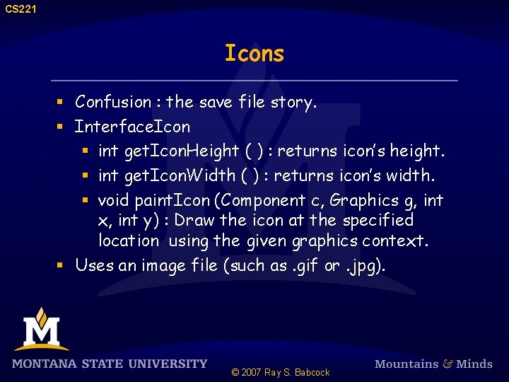 CS 221 Icons § Confusion : the save file story. § Interface. Icon §