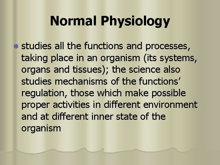 Normal Physiology l studies all the functions and processes, taking place in an organism