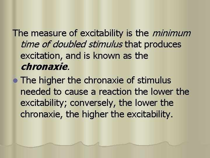 The measure of excitability is the minimum time of doubled stimulus that produces excitation,