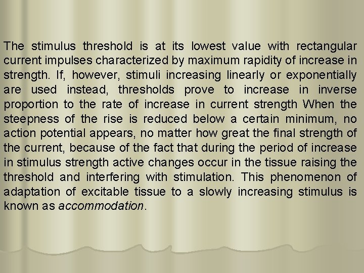The stimulus threshold is at its lowest value with rectangular current impulses characterized by