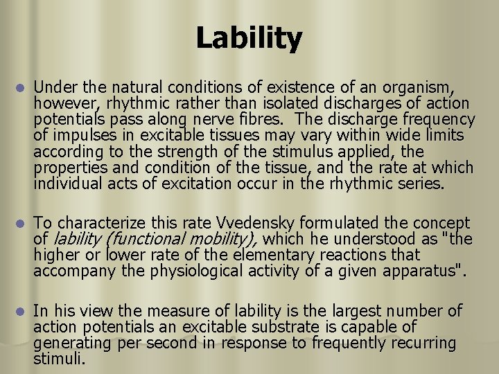 Lability l Under the natural conditions of existence of an organism, however, rhythmic rather