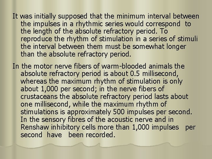 It was initially supposed that the minimum interval between the impulses in a rhythmic