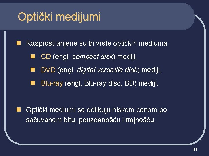 Optički medijumi n Rasprostranjene su tri vrste optičkih mediuma: n CD (engl. compact disk)