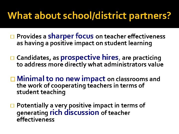 What about school/district partners? � Provides a sharper focus on teacher effectiveness as having