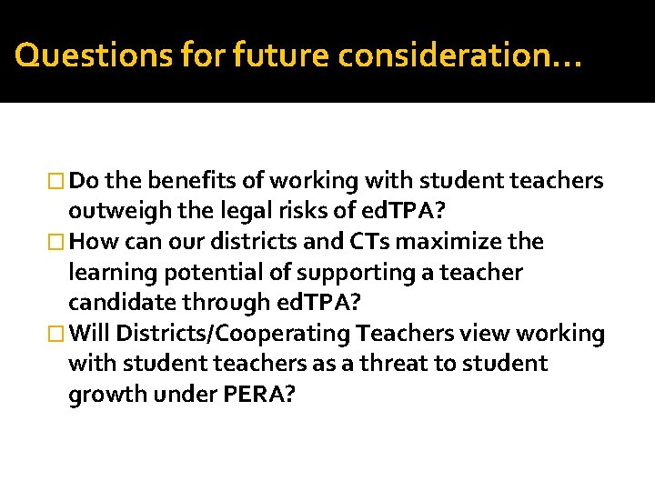 Questions for future consideration. . . � Do the benefits of working with student
