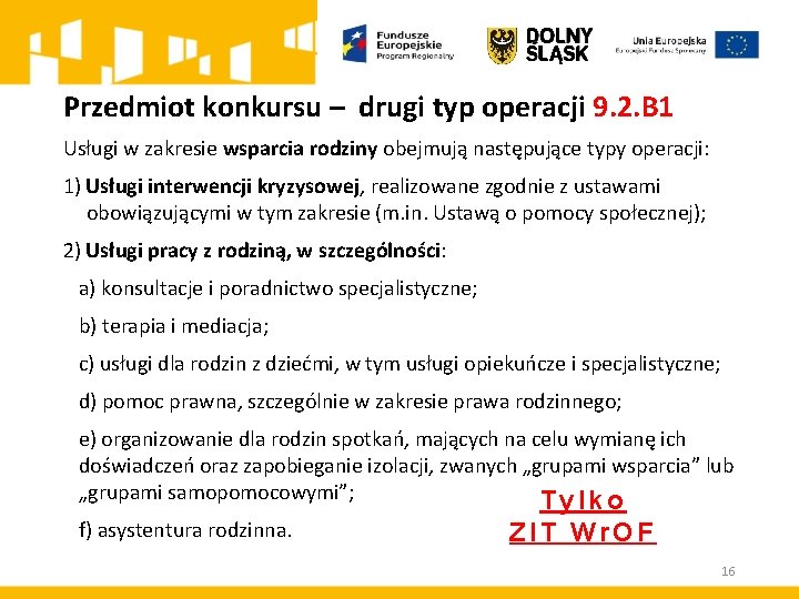 Przedmiot konkursu – drugi typ operacji 9. 2. B 1 Usługi w zakresie wsparcia