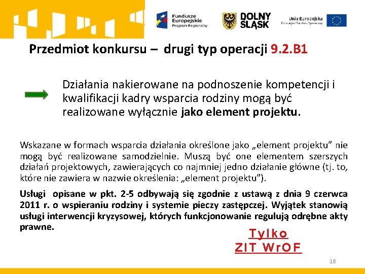 Przedmiot konkursu – drugi typ operacji 9. 2. B 1 Działania nakierowane na podnoszenie