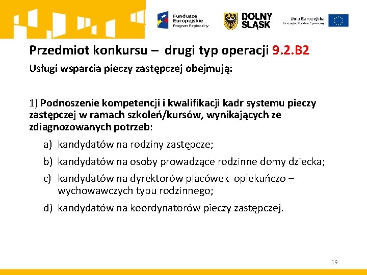 Przedmiot konkursu – drugi typ operacji 9. 2. B 2 Usługi wsparcia pieczy zastępczej