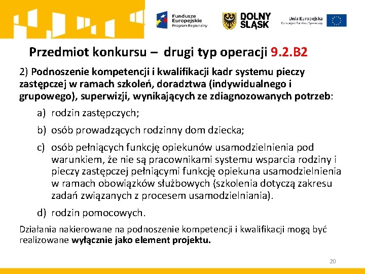 Przedmiot konkursu – drugi typ operacji 9. 2. B 2 2) Podnoszenie kompetencji i