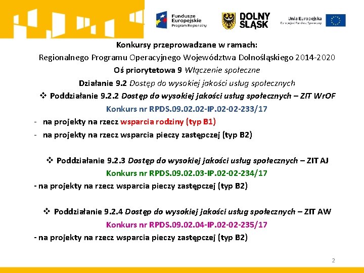 Konkursy przeprowadzane w ramach: Regionalnego Programu Operacyjnego Województwa Dolnośląskiego 2014 -2020 Oś priorytetowa 9