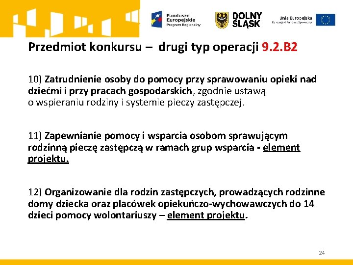 Przedmiot konkursu – drugi typ operacji 9. 2. B 2 10) Zatrudnienie osoby do