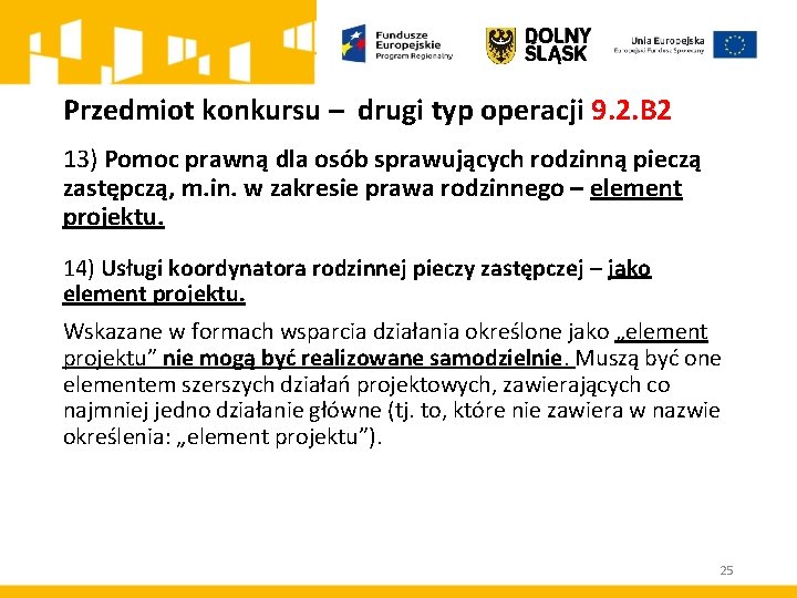 Przedmiot konkursu – drugi typ operacji 9. 2. B 2 13) Pomoc prawną dla