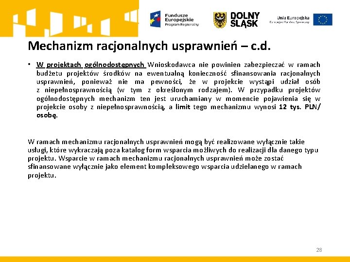 Mechanizm racjonalnych usprawnień – c. d. • W projektach ogólnodostępnych Wnioskodawca nie powinien zabezpieczać