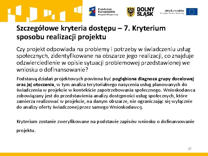 Szczegółowe kryteria dostępu – 7. Kryterium sposobu realizacji projektu Czy projekt odpowiada na problemy