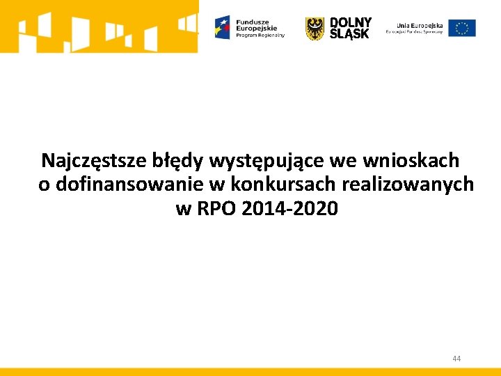 Najczęstsze błędy występujące we wnioskach o dofinansowanie w konkursach realizowanych w RPO 2014 -2020