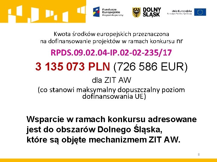 Kwota środków europejskich przeznaczona na dofinansowanie projektów w ramach konkursu nr RPDS. 09. 02.