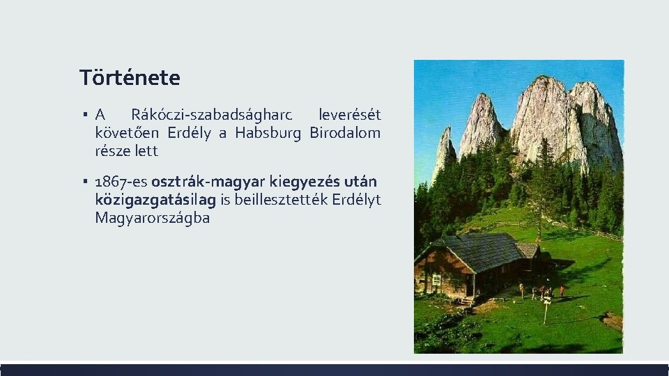 Története ▪A Rákóczi-szabadságharc leverését követően Erdély a Habsburg Birodalom része lett ▪ 1867 -es