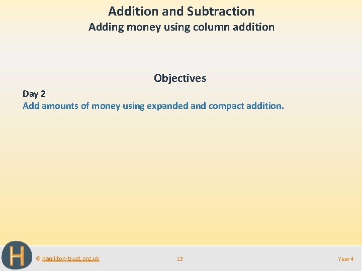 Addition and Subtraction Adding money using column addition Objectives Day 2 Add amounts of