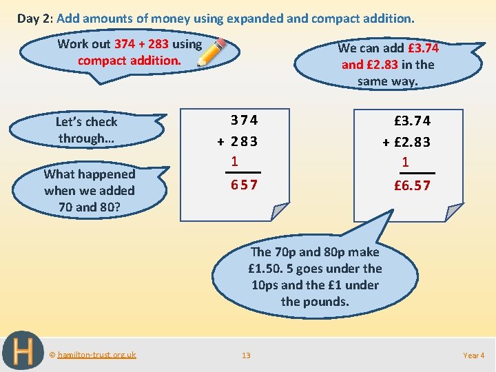 Day 2: Add amounts of money using expanded and compact addition. Work out 374