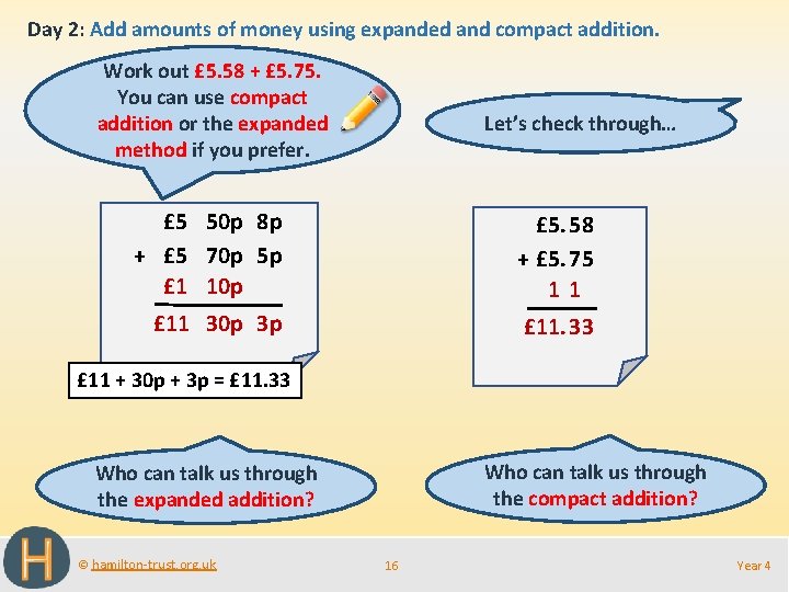 Day 2: Add amounts of money using expanded and compact addition. Work out £