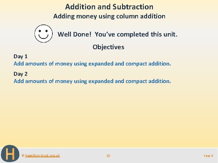 Addition and Subtraction Adding money using column addition Well Done! You’ve completed this unit.