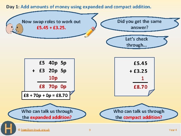 Day 1: Add amounts of money using expanded and compact addition. Did you get