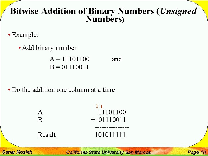 Bitwise Addition of Binary Numbers (Unsigned Numbers) • Example: • Add binary number A
