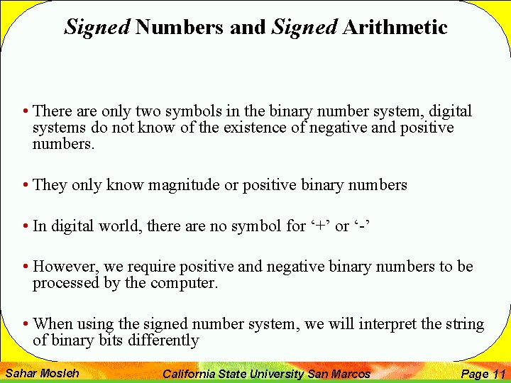 Signed Numbers and Signed Arithmetic • There are only two symbols in the binary